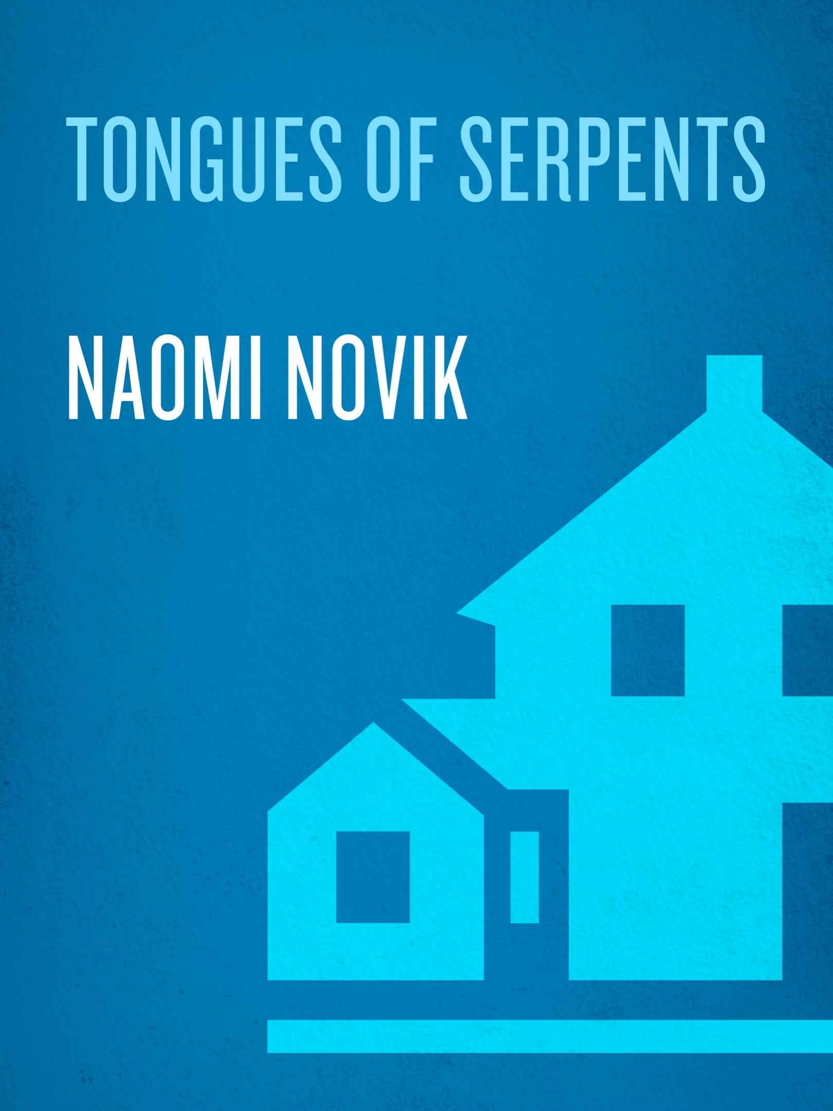 Tongues of Serpents: A Novel of Temeraire