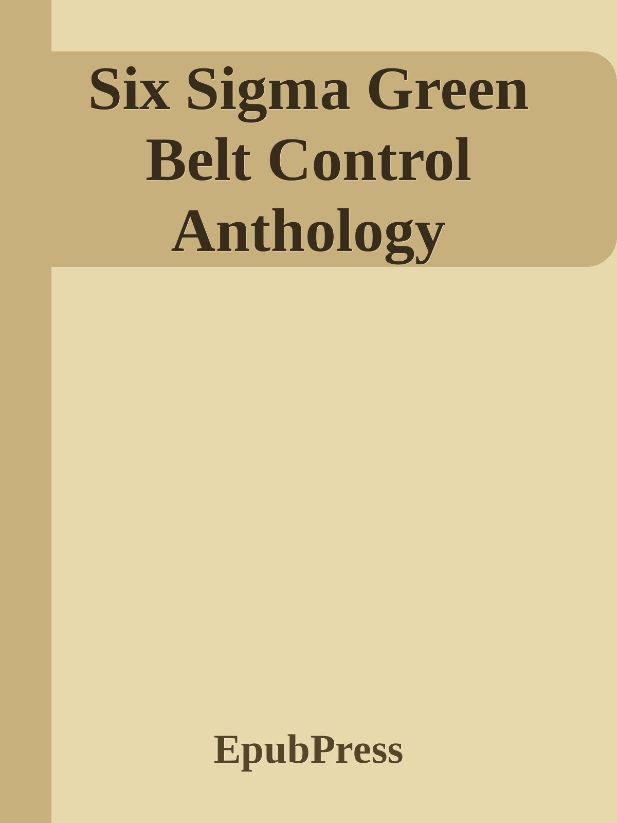 Six Sigma Green Belt Control Anthology