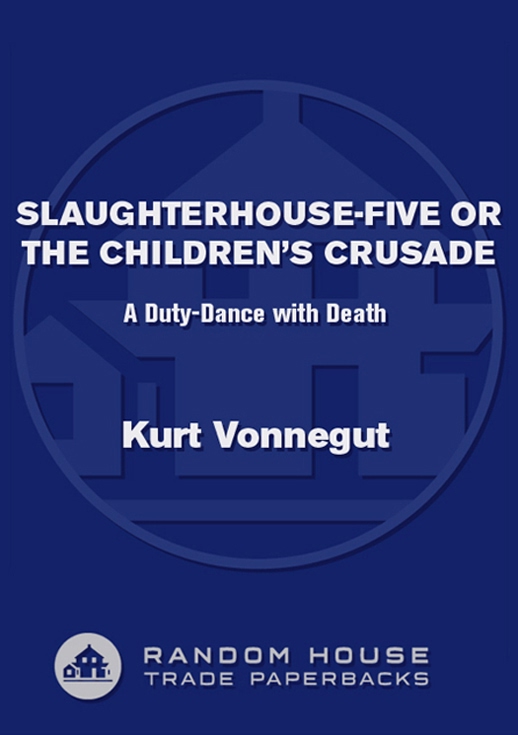 Slaughterhouse-Five or The Children’s Crusade: A Duty-Dance with Death
