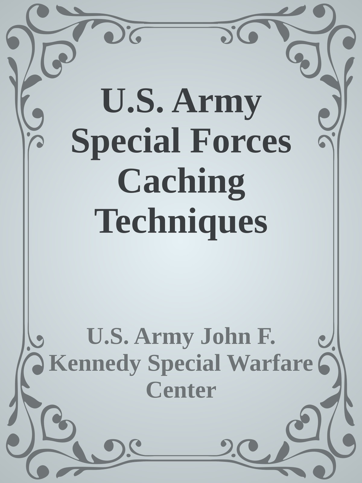 U.S. Army Special Forces Caching Techniques