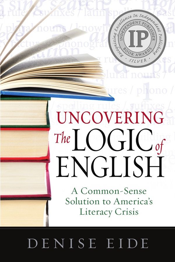 Uncovering the Logic of English: A Common-Sense Solution to America's Literacy Crisis